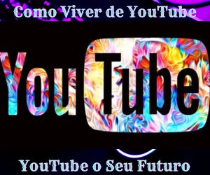 Como viver de Youtube